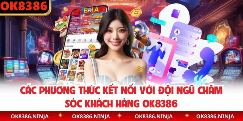 Các phương thức kết nối với đội ngũ chăm sóc khách hàng OK8386