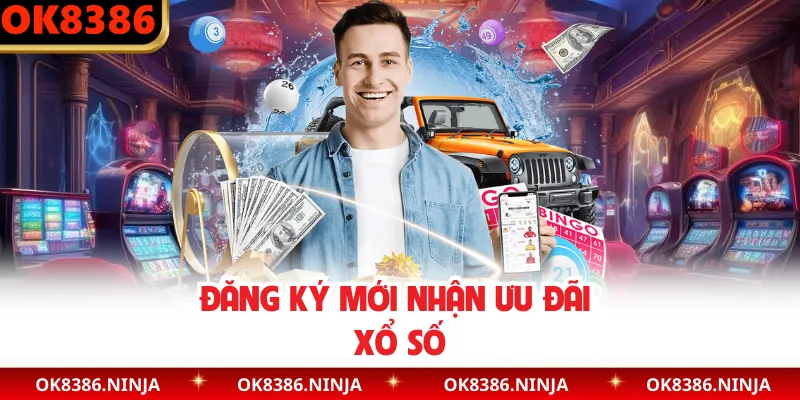 Đăng ký mới nhận ưu đãi xổ số