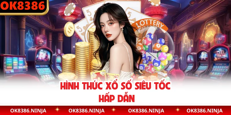 Hình thức xổ số siêu tốc hấp dẫn