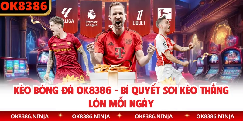 Kèo Bóng Đá OK8386 - Bí Quyết Soi Kèo Thắng Lớn Mỗi Ngày