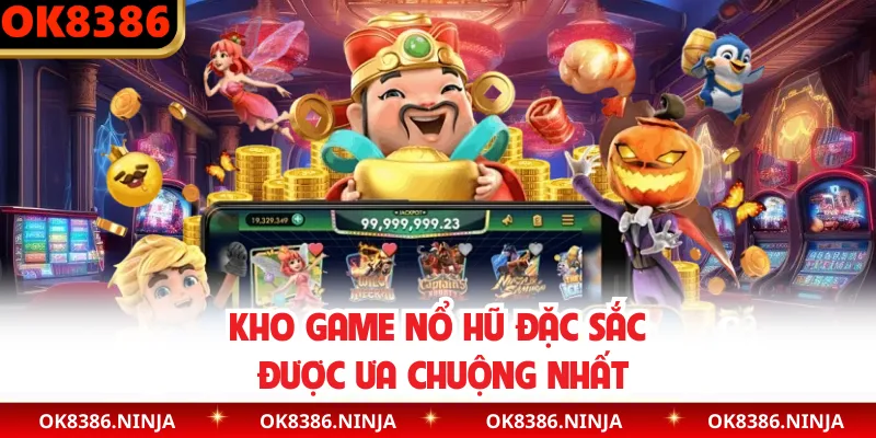 Kho game nổ hũ đặc sắc được ưa chuộng nhất