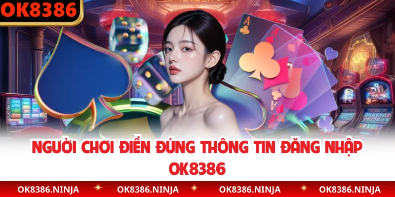 Người chơi điền đúng thông tin đăng nhập OK8386
