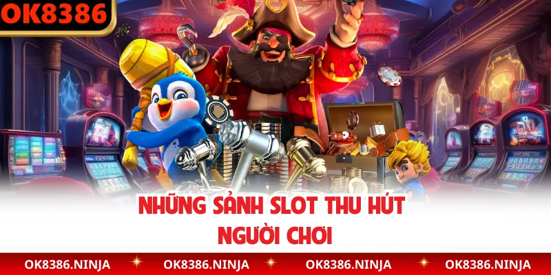 Những sảnh slot thu hút người chơi