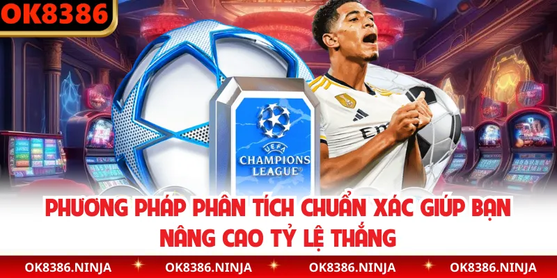 Phương pháp phân tích chuẩn xác giúp bạn nâng cao tỷ lệ thắng