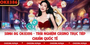 Sảnh AG OK8386 - Trải Nghiệm Casino Trực Tiếp Chuẩn Quốc Tế