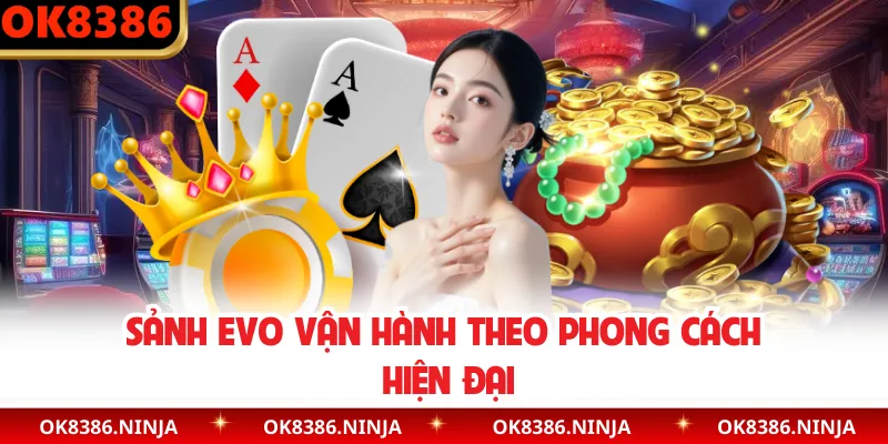Sảnh EVO vận hành theo phong cách hiện đại