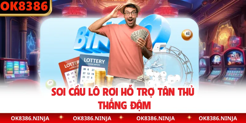 Soi cầu lô rơi hỗ trợ tân thủ thắng đậm