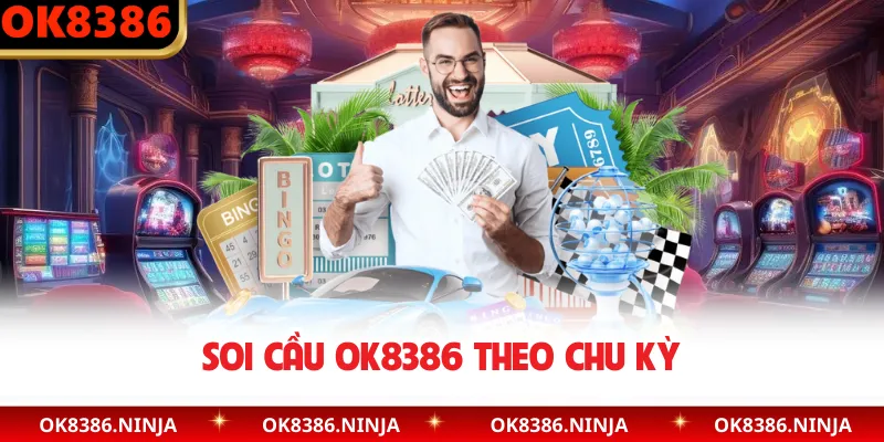 Soi cầu OK8386 theo chu kỳ