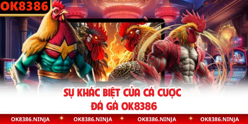 Sự khác biệt của cá cược đá gà OK8386