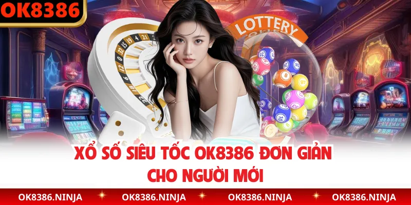 Xổ số siêu tốc OK8386 đơn giản cho người mới